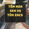 so sánh tôn hoa sen và tôn zacs